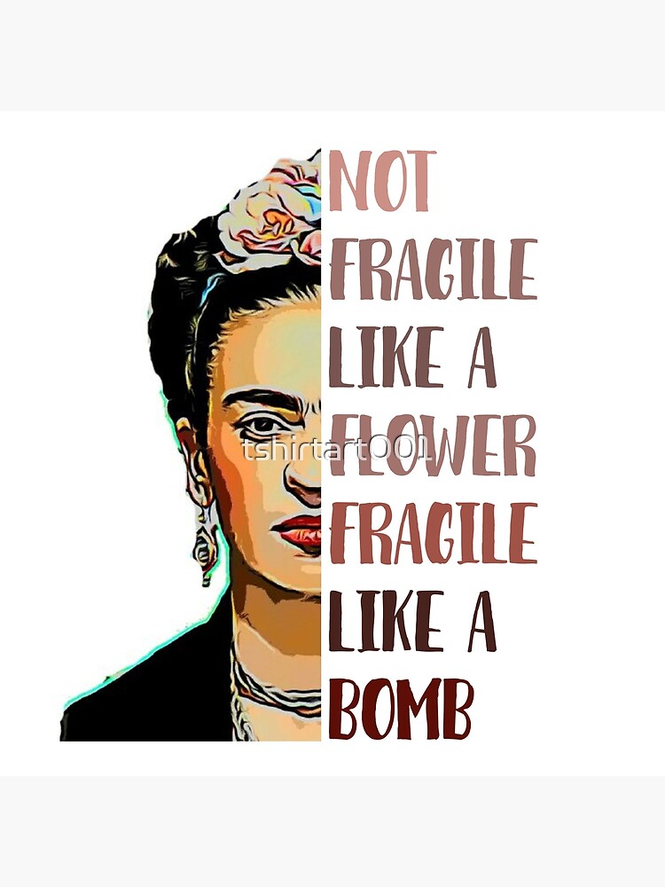 Download Frida Kahlo Not Fragile Like A Flower Art Board Print By Tshirtart001 Redbubble