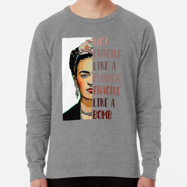 FRIDA KAHLO - Not fragile like a flower Lightweight Sweatshirt
