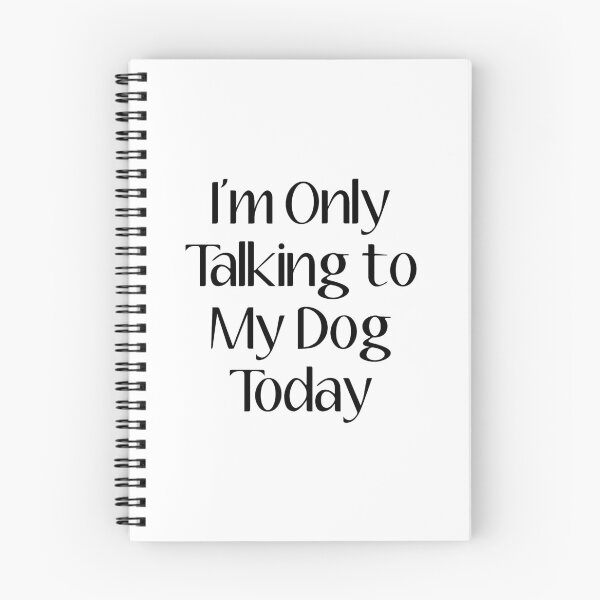 Item preview, I'm Only Talking to My Dog Today designed and sold by LLightMediaPro.