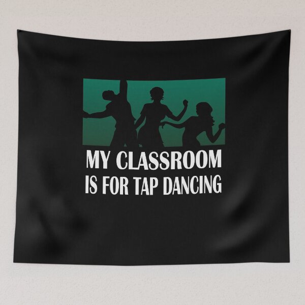 Item preview, My Classroom is For Tap Dancing designed and sold by EdifyEra.