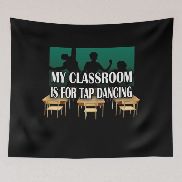 Item preview, My Classroom is For Tap Dancing designed and sold by EdifyEra.