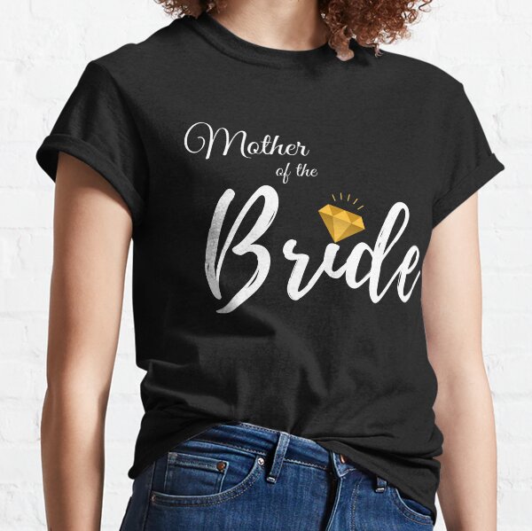 Mother of the Bride Shirt Wedding Party Gift T-Shirt Classic T-Shirt