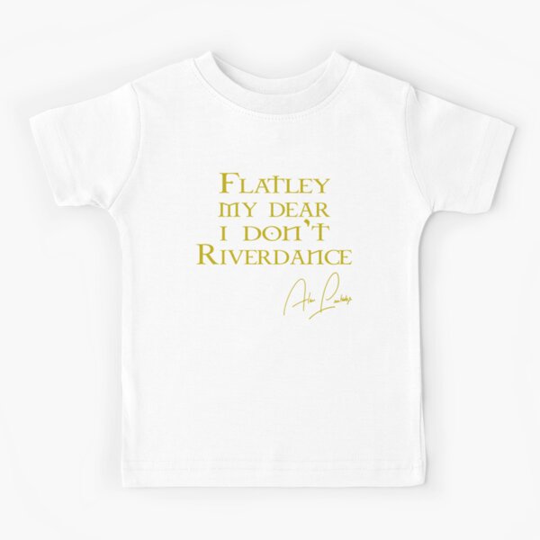 Item preview, Flatley, My Dear, I Don't Riverdance! designed and sold by GarfunkelArt.