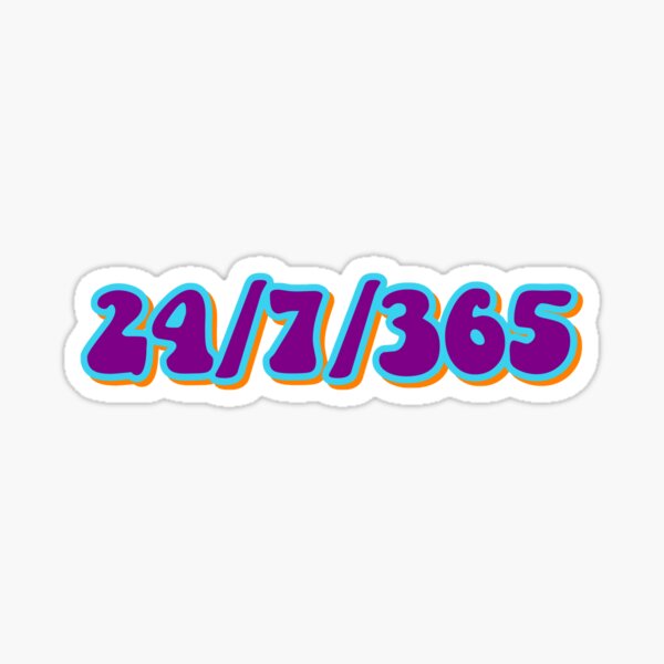 24 7 365 Stickers Redbubble