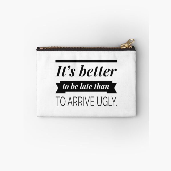 Item preview, It's better to be late than to arrive ugly designed and sold by mickeysix.