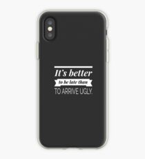 It's better to be late than to arrive ugly iPhone Case