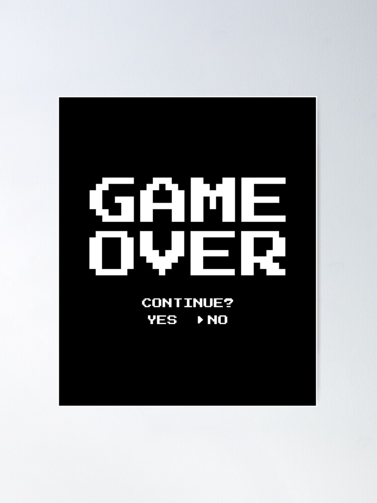 game over Poster for Sale by mrxene4