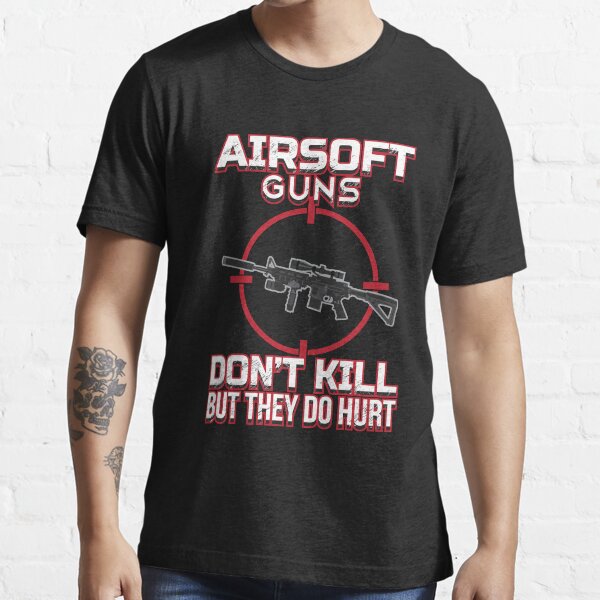 "Airsoft Guns dont kill but they do hurt" Tshirt for Sale by