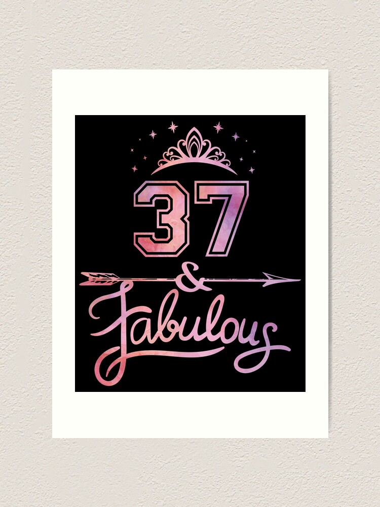 "Women 37 Years Old And Fabulous Happy 37th Birthday print" Art Print