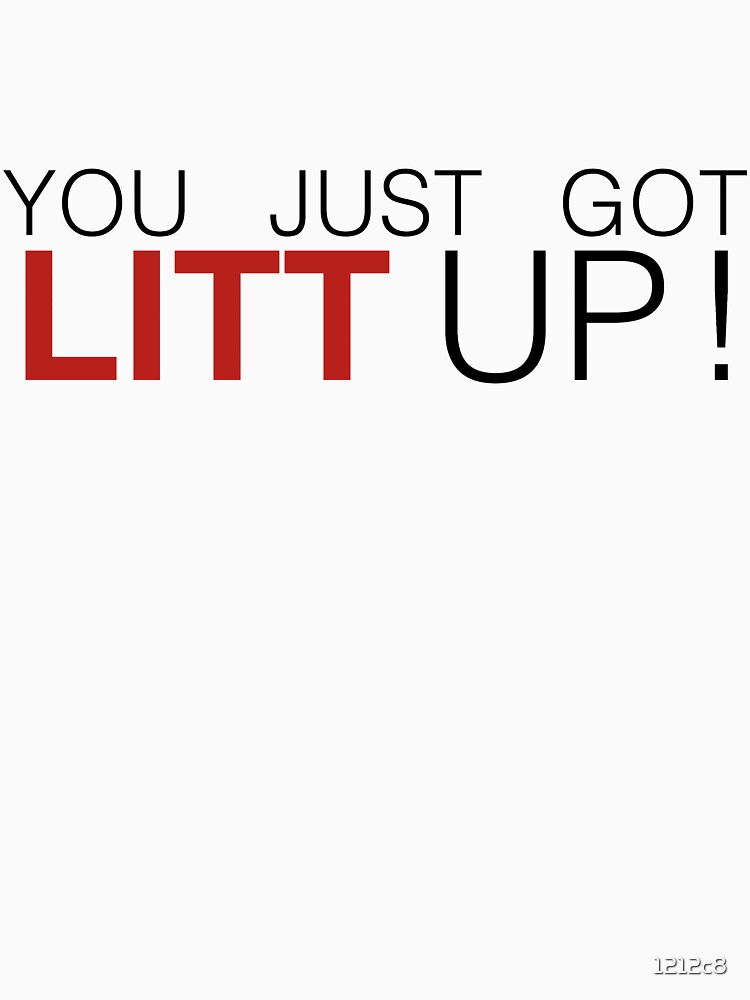 you just got litt up shirt