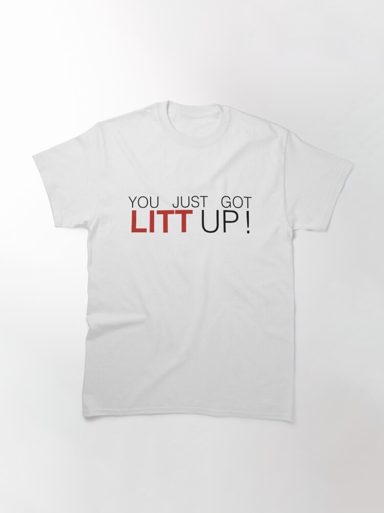 you just got litt up shirt