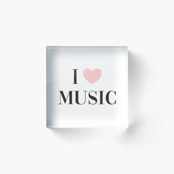 I love music Acrylic Block