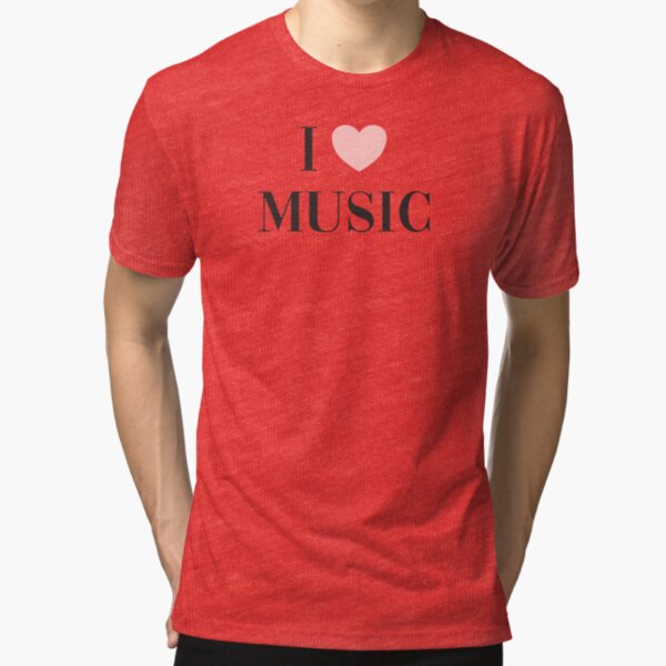 I love music Tri-blend T-Shirt