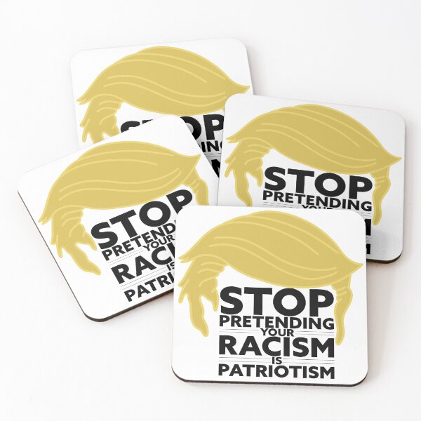 Item preview, Stop pretending your racism is patriotism designed and sold by ErenStream.