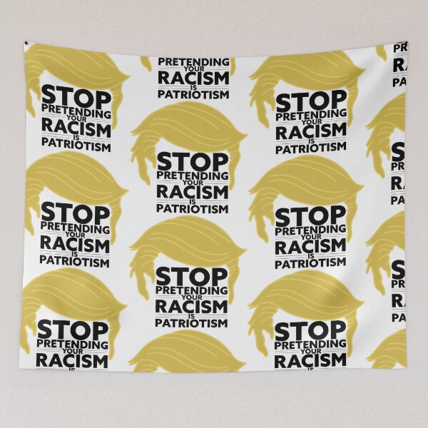 Item preview, Stop pretending your racism is patriotism designed and sold by ErenStream.