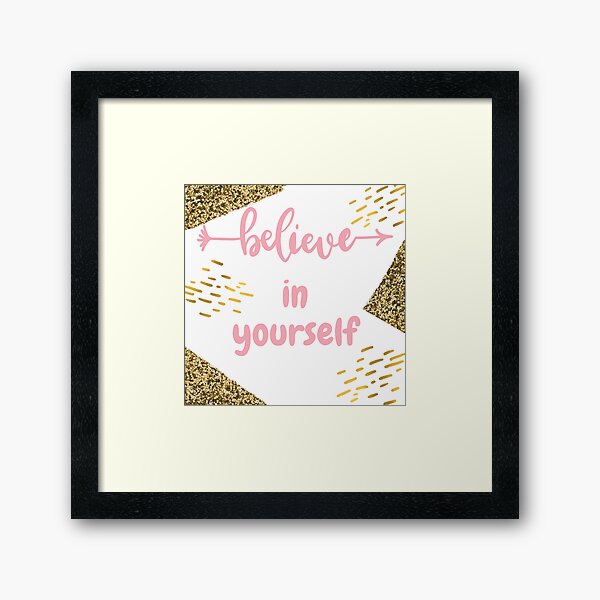 Believe in yourself Framed Art Print