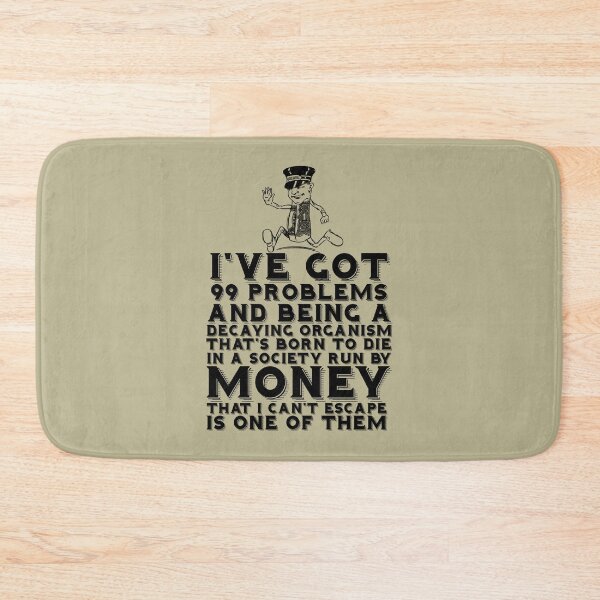Item preview, 99 Problems Decay Money designed and sold by chilangopride.