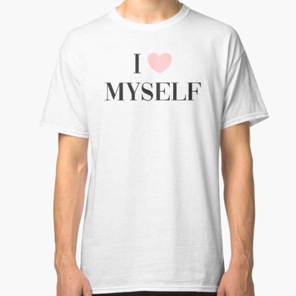 I love myself Classic T-Shirt