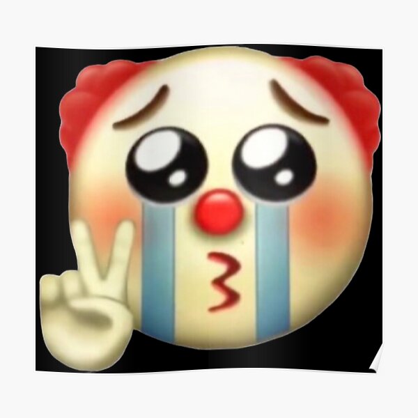 Sad Crying Clown Emoji Poster For Sale By Jigglypuff284 Redbubble   Poster,504x498,f8f8f8 Pad,600x600,f8f8f8 