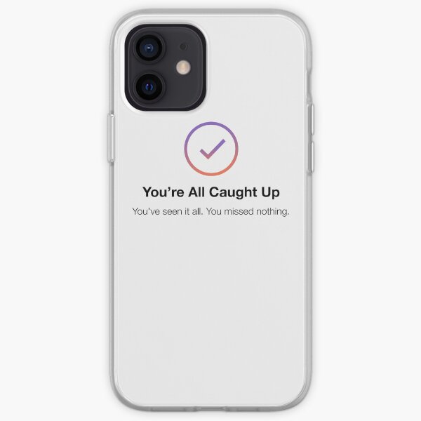 You're All Caught Up Insta Social Media iPhone Soft Case