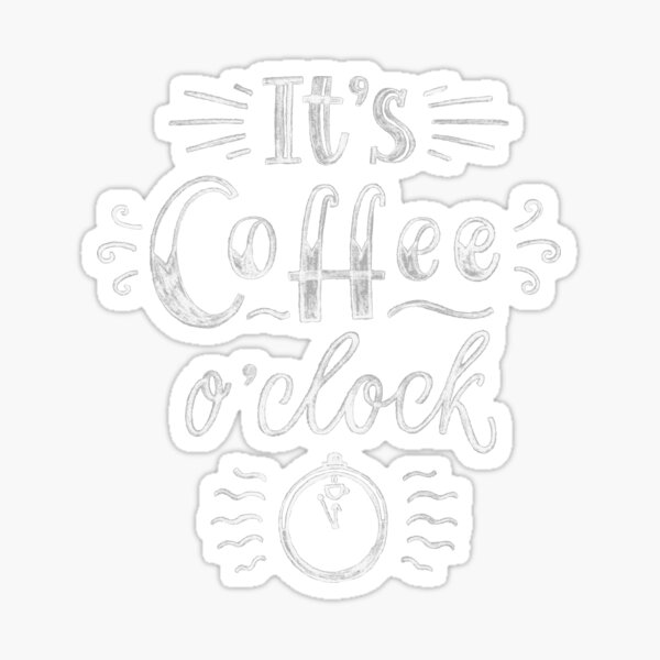 Item preview, Funny Coffee Lover It's Coffee O'clock designed and sold by UniQueensShop.