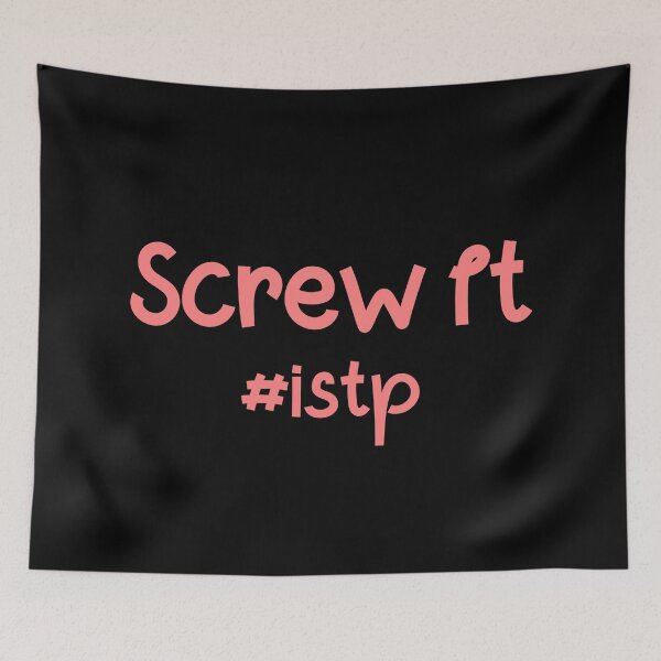 Item preview, ISTP Screw It designed and sold by ojdart.