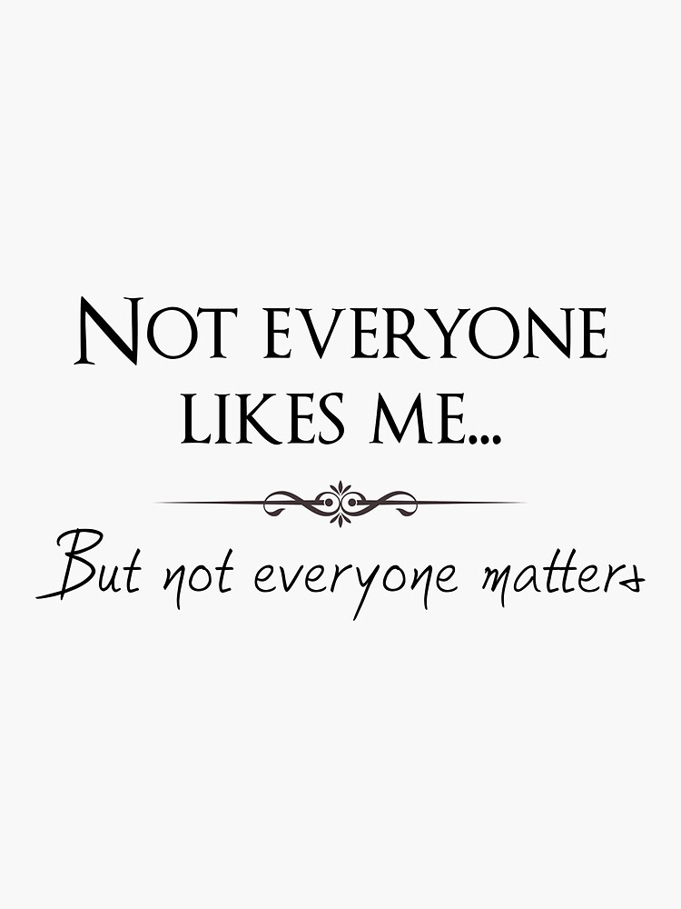 Not Everyone Likes Me But Not Everyone Matters Sweatshirt main image 0