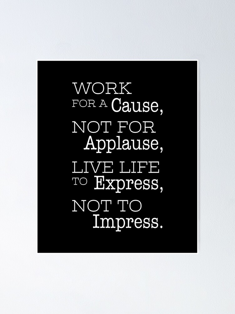 Work For A Cause Not For Applause Meaning In Urdu