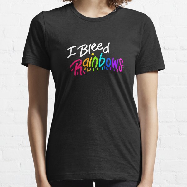 I Bleed Rainbows Essential T-Shirt