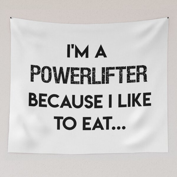 Artikelvorschau, Ich bin ein Powerlifter, weil ich gerne esse ... entworfen und verkauft von jackknite.