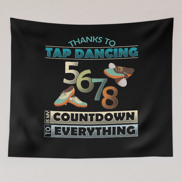 Item preview, Thanks To Tap Dancing 5678 Is My Countdown To Everything designed and sold by EdifyEra.