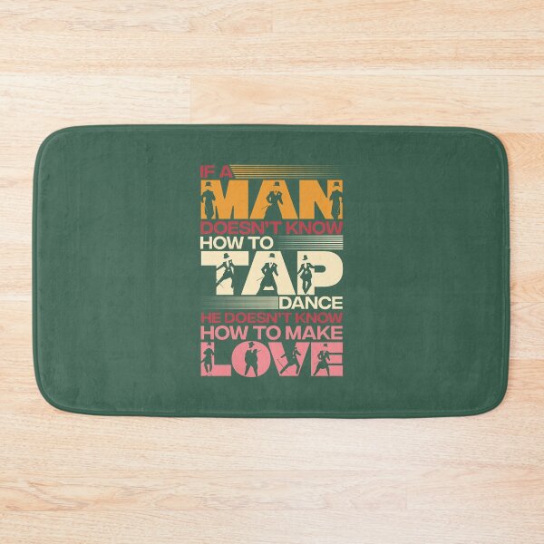 Item preview, If a Man Doesn't Know How To Tap Dance He Doesn't Know How To Make Love designed and sold by EdifyEra.