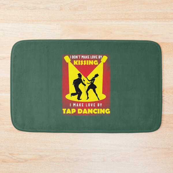 Item preview, I Don't Make Love By Kissing I Make Love by Tap Dancing designed and sold by EdifyEra.