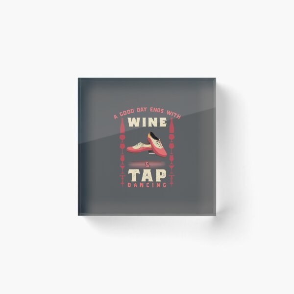 Item preview, A Good Day Ends With Wine and Tap Dancing designed and sold by EdifyEra.