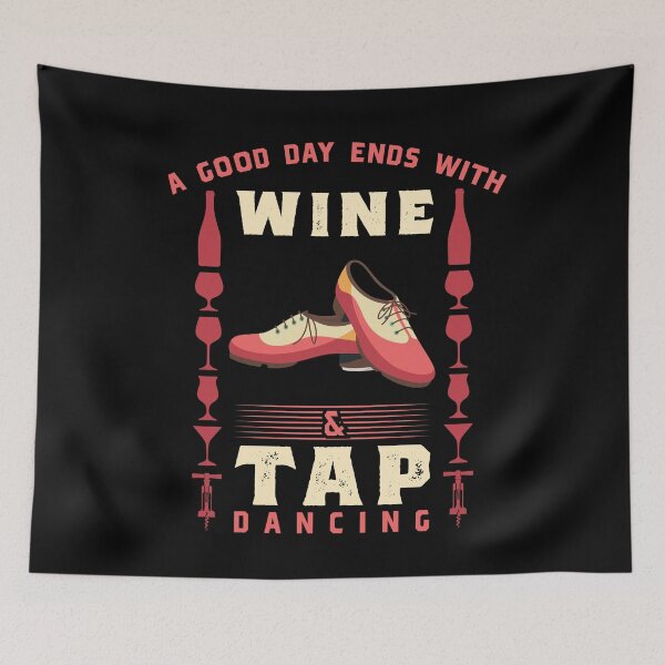 Item preview, A Good Day Ends With Wine and Tap Dancing designed and sold by EdifyEra.