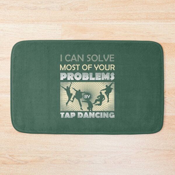 Item preview, I Can Solve Most of Your Problems By Tap Dancing designed and sold by EdifyEra.