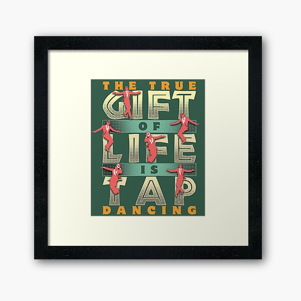 Vista previa del artículo con la obra «El verdadero regalo de la vida es el baile de claqué», diseñado y vendido por EdifyEra.