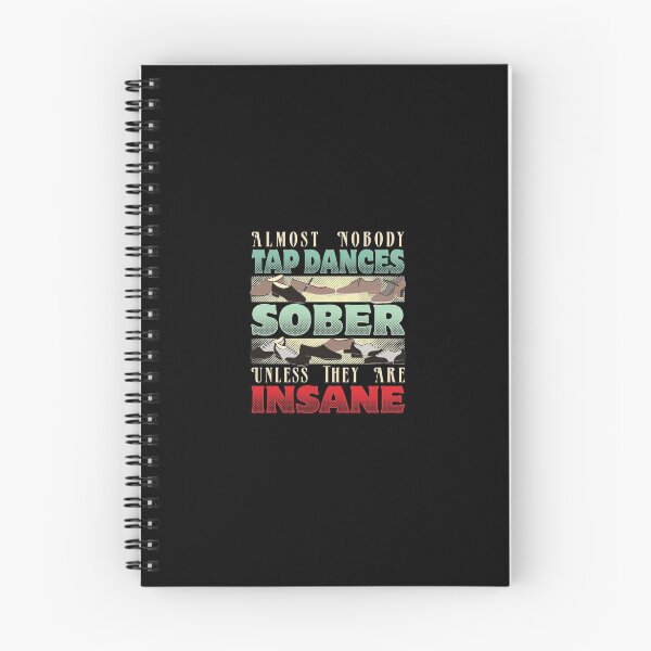 Item preview, Almost Nobody Tap Dances Sober Unless They Are Insane designed and sold by EdifyEra.