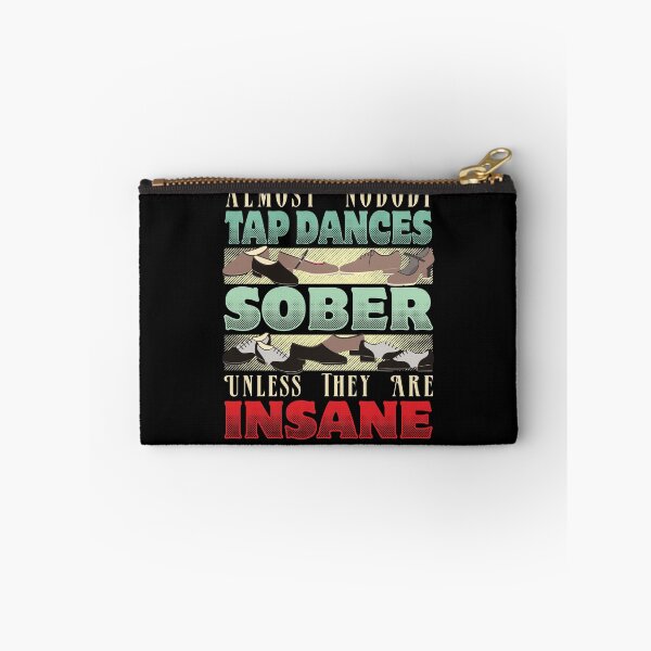 Item preview, Almost Nobody Tap Dances Sober Unless They Are Insane designed and sold by EdifyEra.