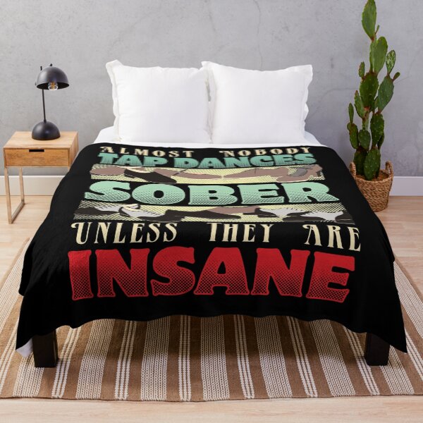 Item preview, Almost Nobody Tap Dances Sober Unless They Are Insane designed and sold by EdifyEra.