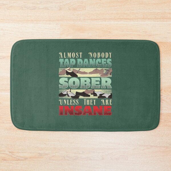 Item preview, Almost Nobody Tap Dances Sober Unless They Are Insane designed and sold by EdifyEra.