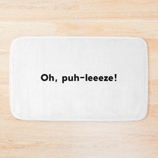 Item preview, Oh, puh-leeeze! designed and sold by AllieJoy224.