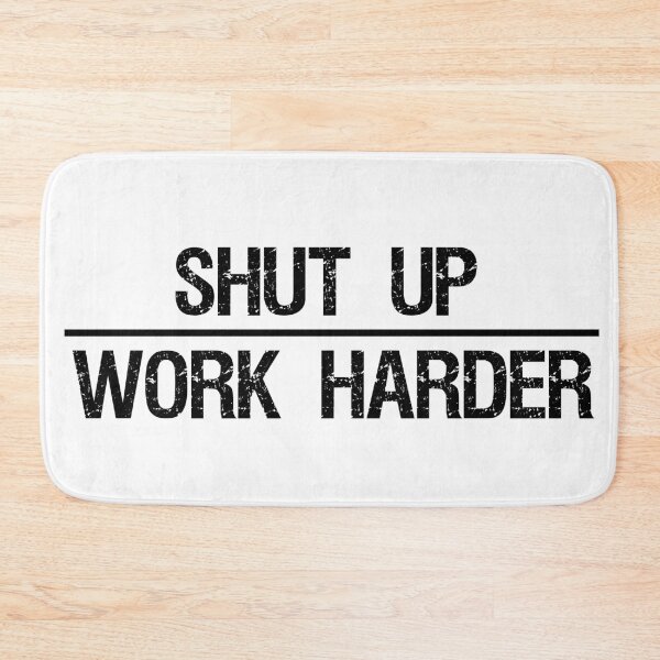 Item preview, Shut Up Work Harder designed and sold by jackknite.