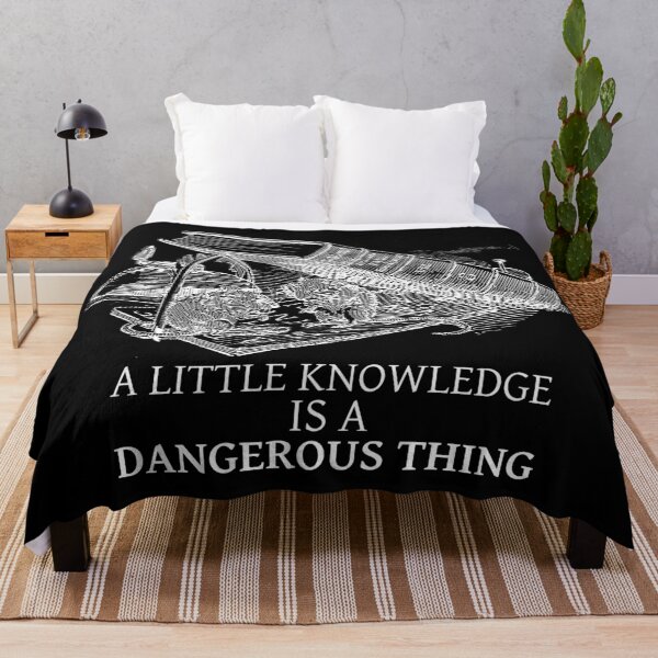 Item preview, A Little Knowledge is a Dangerous Thing white designed and sold by Rantan1618.