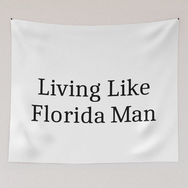 Item preview, Florida man designed and sold by AkraidaxDesign.