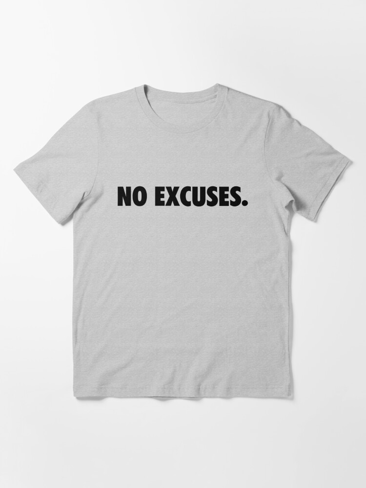 NO EXCUSES NIKE JUST DO IT" Essential T-Shirtundefined by Malabarjack |