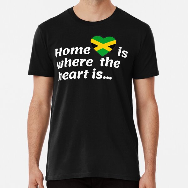 Home is where the heart is Premium T-Shirt
