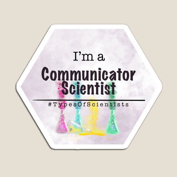 Communicator Scientist Magnet