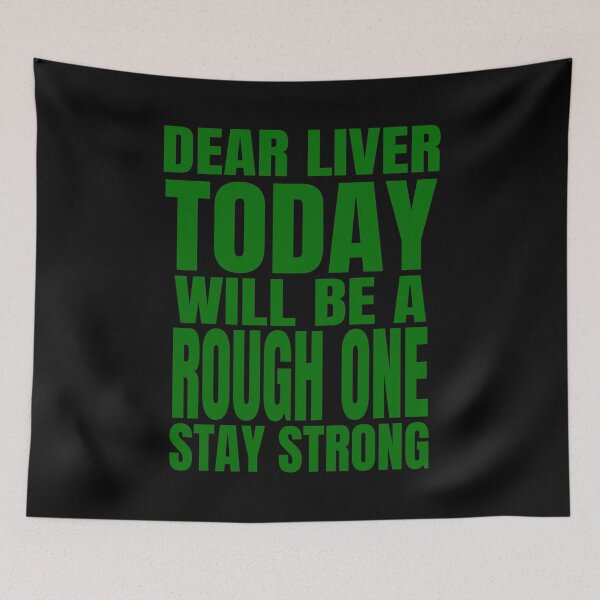 Item preview, Dear Liver Today Will Be A Rough One Stay Strong print designed and sold by RedmonsDesigns.