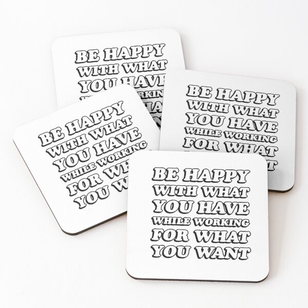 Item preview, BE HAPPY WITH WHAT YOU HAVE WHILE WORKING FOR WHAT YOU WANT designed and sold by Inspirationmotivation.